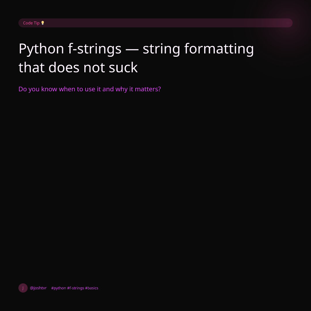 Python f-strings — string formatting that does not suck